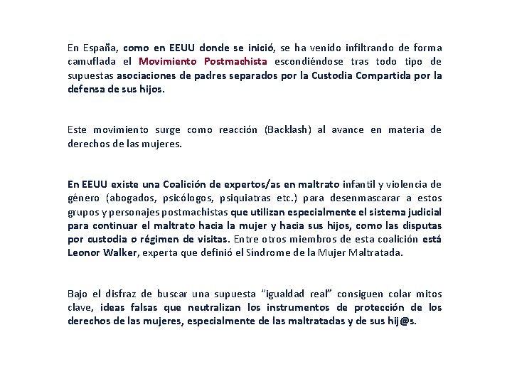 En España, como en EEUU donde se inició, se ha venido infiltrando de forma