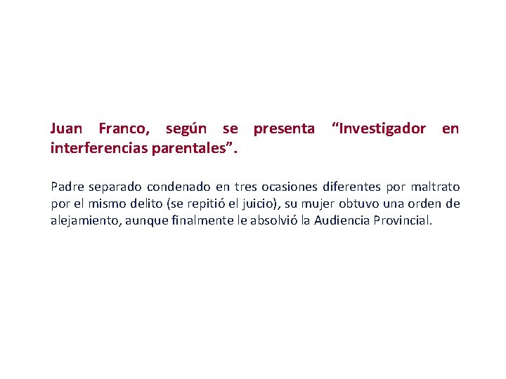 Juan Franco, según se presenta “Investigador en interferencias parentales”. Padre separado condenado en tres