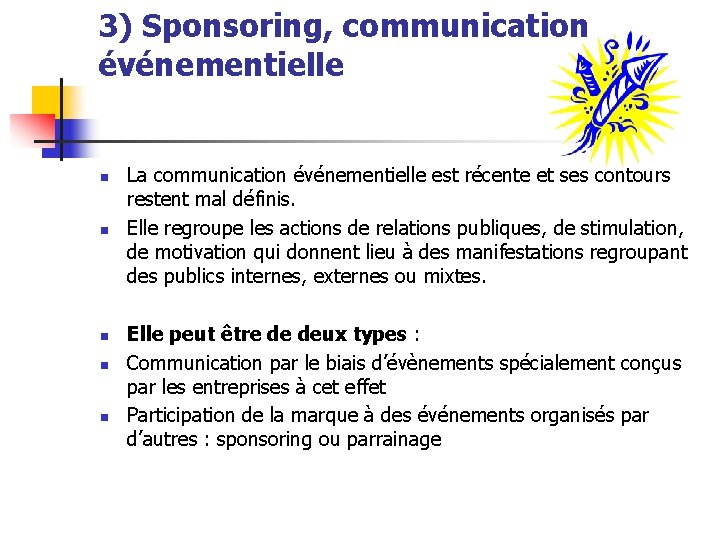 3) Sponsoring, communication événementielle n n n La communication événementielle est récente et ses