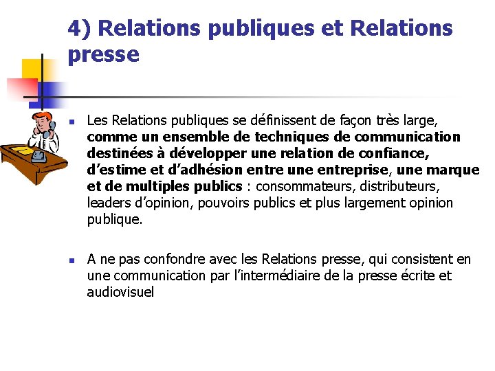 4) Relations publiques et Relations presse n n Les Relations publiques se définissent de