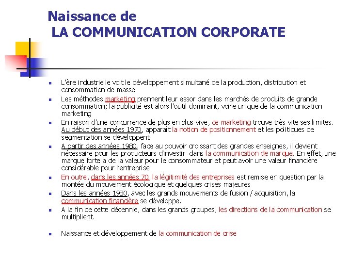 Naissance de LA COMMUNICATION CORPORATE n n n n L’ère industrielle voit le développement