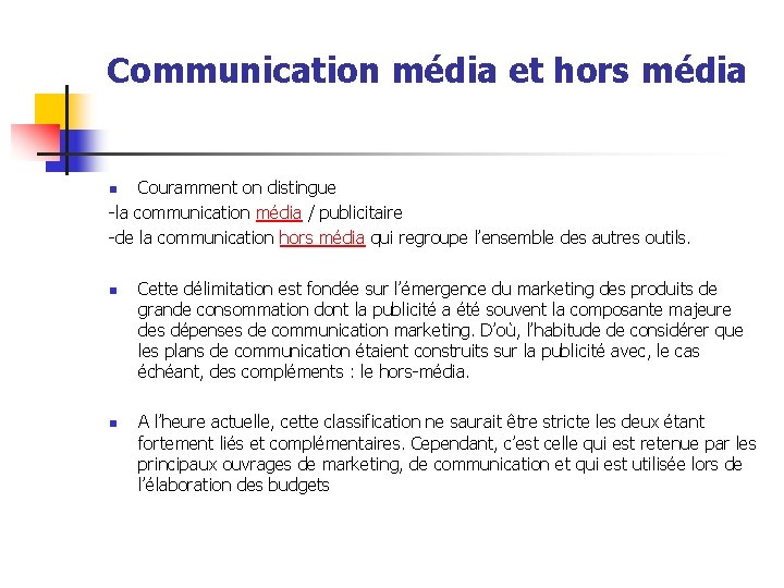 Communication média et hors média Couramment on distingue -la communication média / publicitaire -de