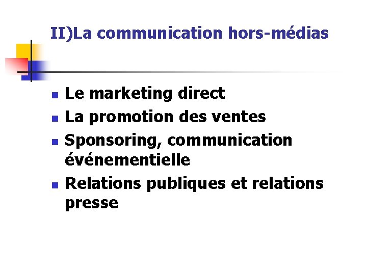 II)La communication hors-médias n n Le marketing direct La promotion des ventes Sponsoring, communication