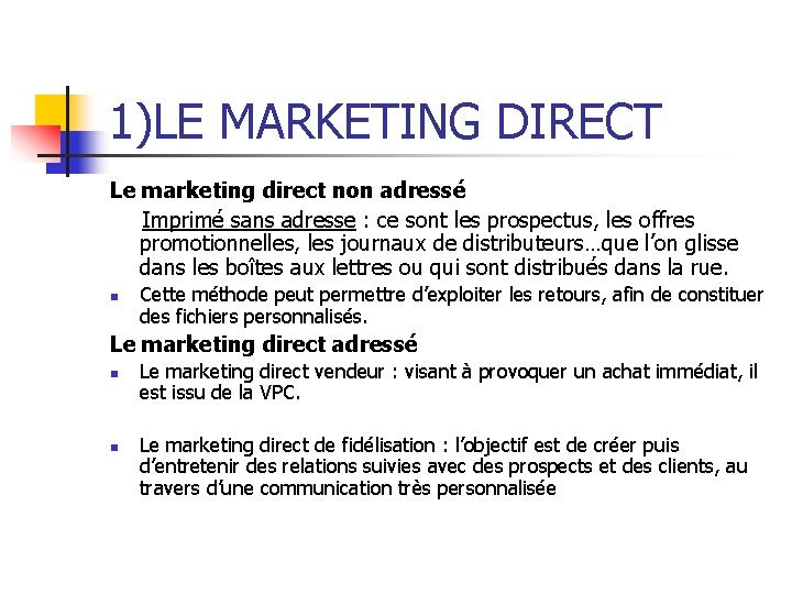 1)LE MARKETING DIRECT Le marketing direct non adressé Imprimé sans adresse : ce sont