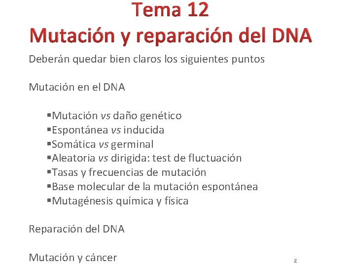 Tema 12 Mutación y reparación del DNA Deberán quedar bien claros los siguientes puntos