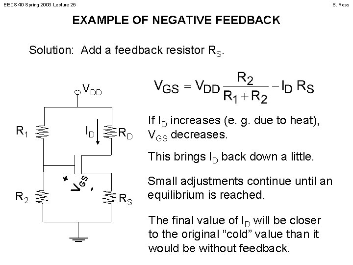 EECS 40 Spring 2003 Lecture 25 S. Ross EXAMPLE OF NEGATIVE FEEDBACK Solution: Add