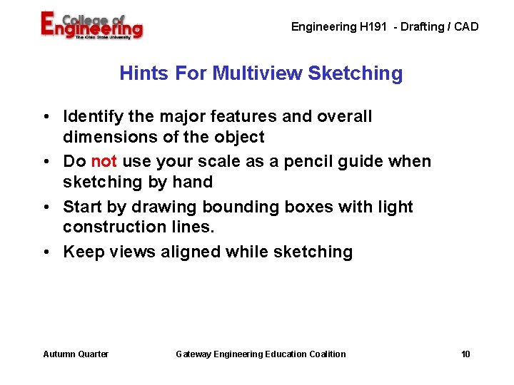 Engineering H 191 - Drafting / CAD Hints For Multiview Sketching • Identify the Engineering H 191 - Drafting / CAD Hints For Multiview Sketching • Identify the