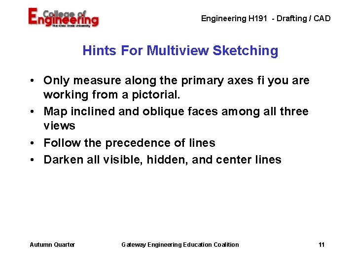 Engineering H 191 - Drafting / CAD Hints For Multiview Sketching • Only measure Engineering H 191 - Drafting / CAD Hints For Multiview Sketching • Only measure
