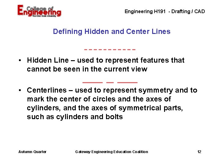 Engineering H 191 - Drafting / CAD Defining Hidden and Center Lines • Hidden Engineering H 191 - Drafting / CAD Defining Hidden and Center Lines • Hidden