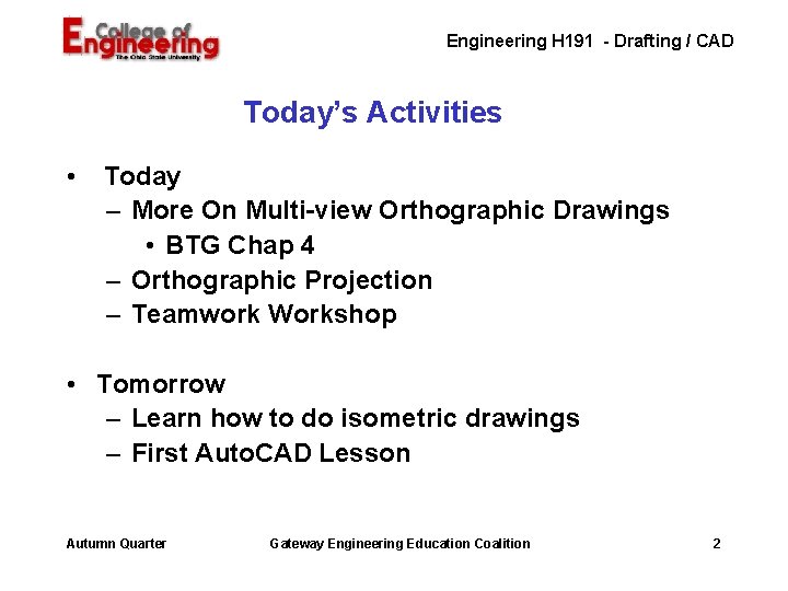 Engineering H 191 - Drafting / CAD Today’s Activities • Today – More On Engineering H 191 - Drafting / CAD Today’s Activities • Today – More On