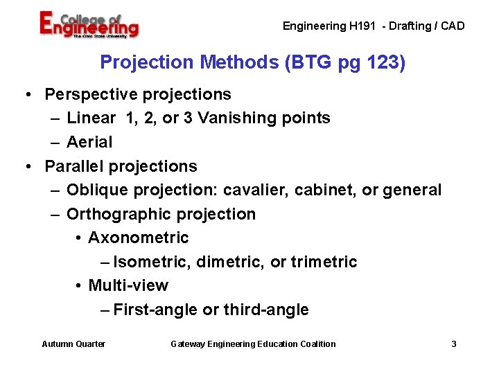 Engineering H 191 - Drafting / CAD Projection Methods (BTG pg 123) • Perspective Engineering H 191 - Drafting / CAD Projection Methods (BTG pg 123) • Perspective