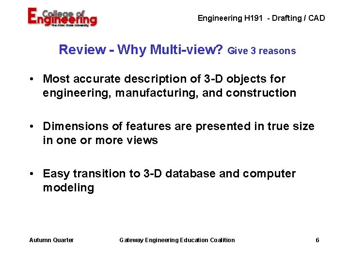 Engineering H 191 - Drafting / CAD Review - Why Multi-view? Give 3 reasons Engineering H 191 - Drafting / CAD Review - Why Multi-view? Give 3 reasons
