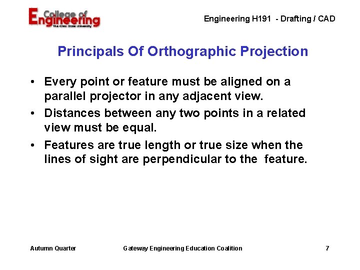 Engineering H 191 - Drafting / CAD Principals Of Orthographic Projection • Every point Engineering H 191 - Drafting / CAD Principals Of Orthographic Projection • Every point