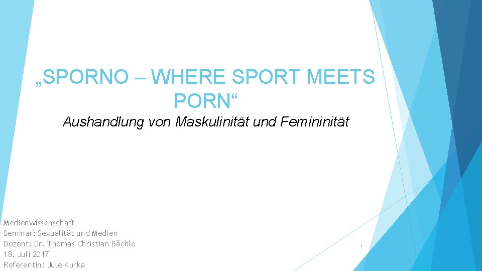 „SPORNO – WHERE SPORT MEETS PORN“ Aushandlung von Maskulinität und Femininität Medienwissenschaft Seminar: Sexualität