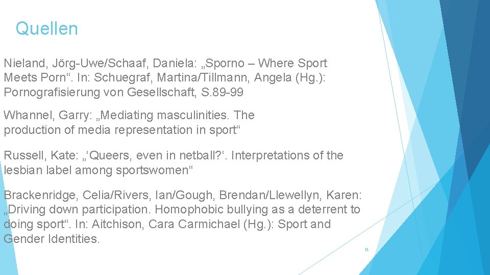 Quellen Nieland, Jörg-Uwe/Schaaf, Daniela: „Sporno – Where Sport Meets Porn“. In: Schuegraf, Martina/Tillmann, Angela