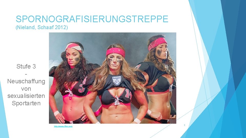 SPORNOGRAFISIERUNGSTREPPE (Nieland, Schaaf 2012) Stufe 3 Neuschaffung von sexualisierten Sportarten http: //www. lflus. com