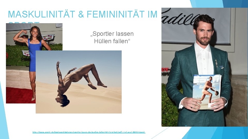 MASKULINITÄT & FEMININITÄT IM SPORT „Sportler lassen Hüllen fallen“ 8 http: //www. sport 1.