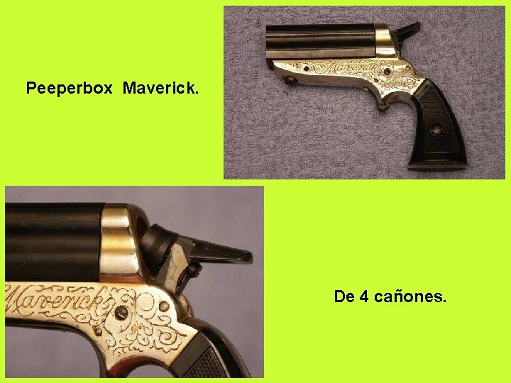 Peeperbox Maverick. De 4 cañones. 