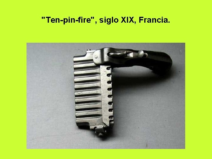 "Ten-pin-fire", siglo XIX, Francia. 