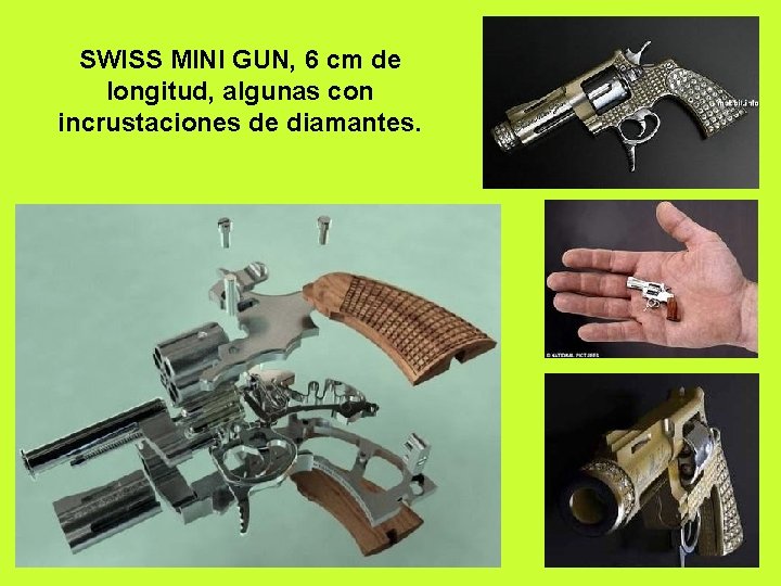 SWISS MINI GUN, 6 cm de longitud, algunas con incrustaciones de diamantes. 