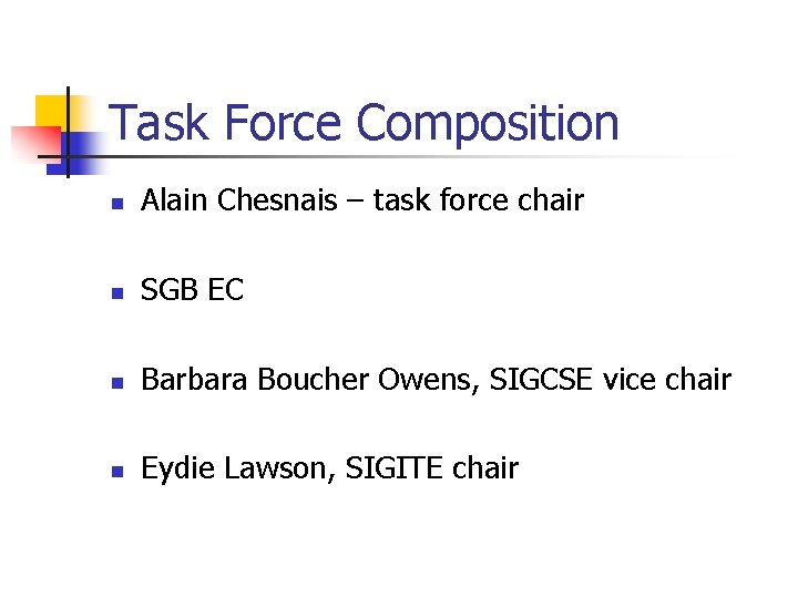 Task Force Composition n Alain Chesnais – task force chair n SGB EC n