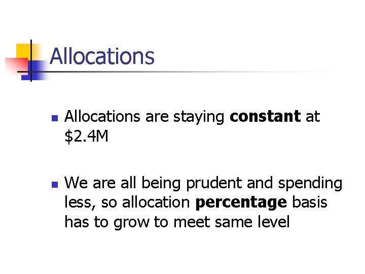 Allocations n n Allocations are staying constant at $2. 4 M We are all