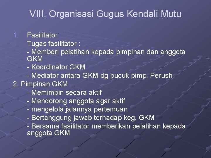 VIII. Organisasi Gugus Kendali Mutu 1. Fasilitator Tugas fasilitator : - Memberi pelatihan kepada