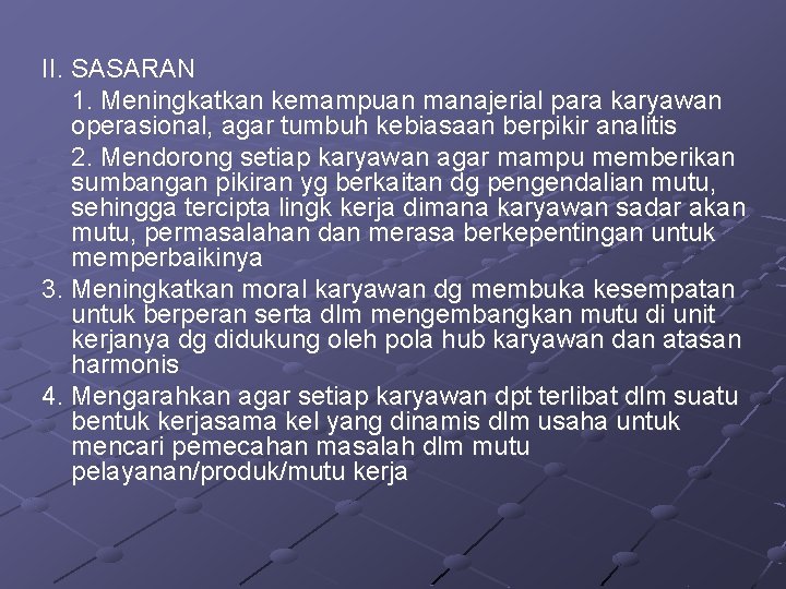 II. SASARAN 1. Meningkatkan kemampuan manajerial para karyawan operasional, agar tumbuh kebiasaan berpikir analitis