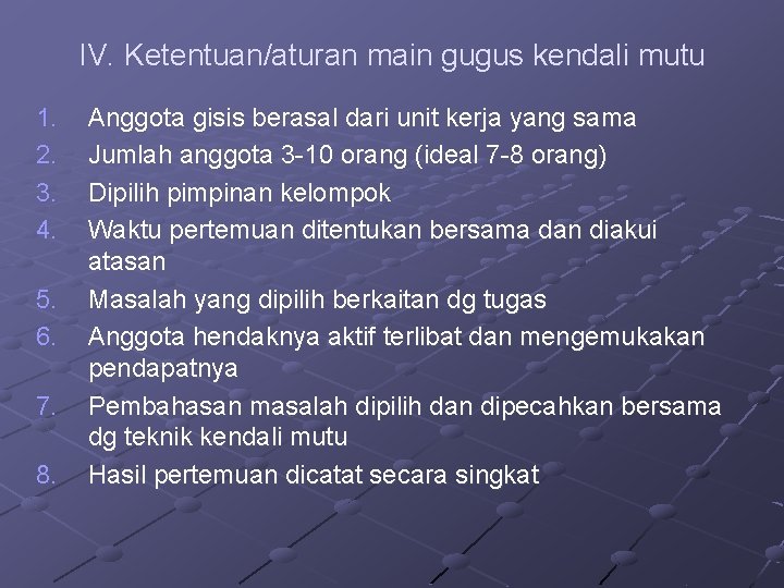 IV. Ketentuan/aturan main gugus kendali mutu 1. 2. 3. 4. 5. 6. 7. 8.