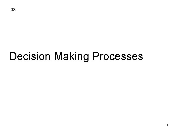 33 Decision Making Processes 1 