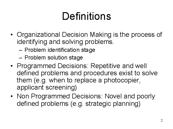 Definitions • Organizational Decision Making is the process of identifying and solving problems. –