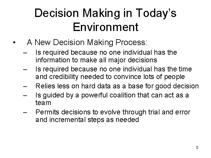 Decision Making in Today’s Environment • A New Decision Making Process: – – –