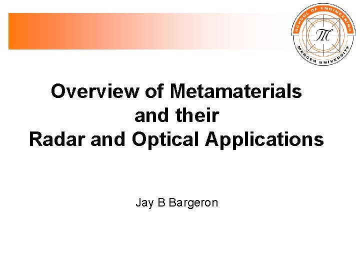 Overview of Metamaterials and their Radar and Optical Applications Jay B Bargeron 