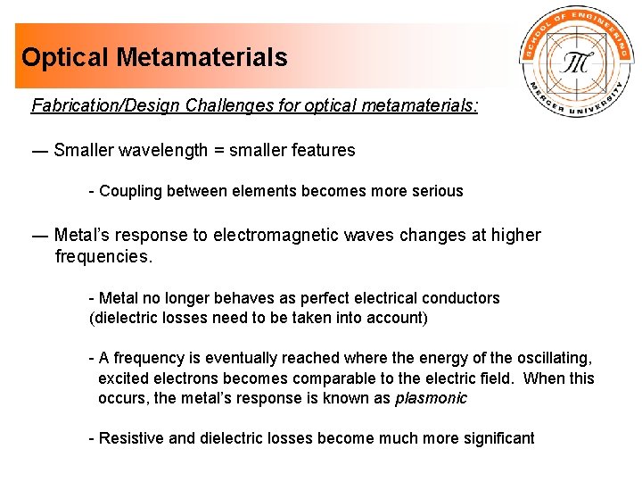 Optical Metamaterials Fabrication/Design Challenges for optical metamaterials: ― Smaller wavelength = smaller features -