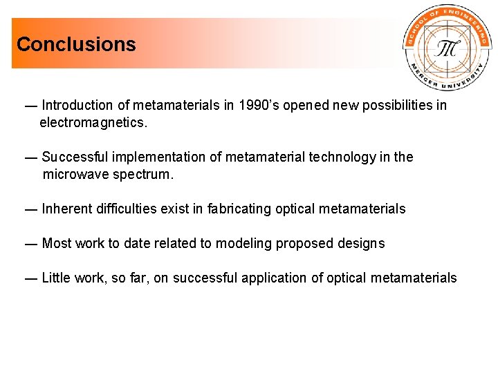 Conclusions ― Introduction of metamaterials in 1990’s opened new possibilities in electromagnetics. ― Successful