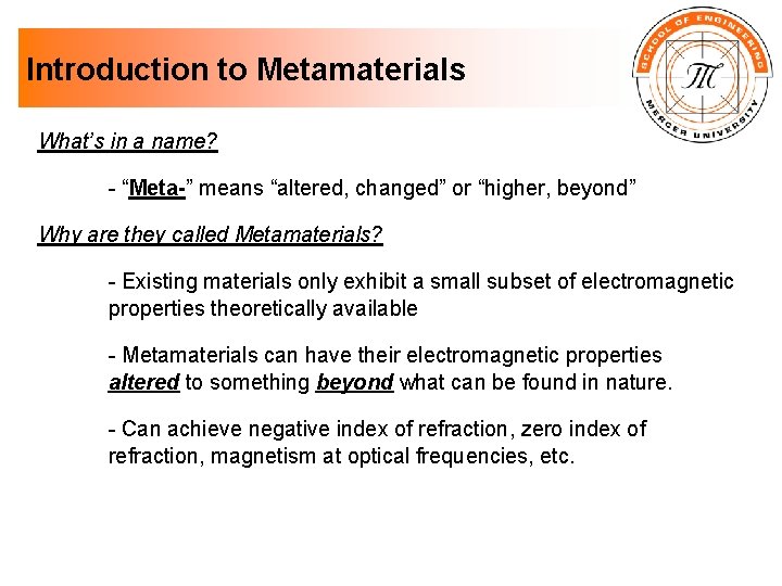 Introduction to Metamaterials What’s in a name? - “Meta-” means “altered, changed” or “higher,