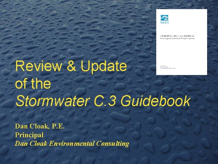 Review & Update of the Stormwater C. 3 Guidebook Dan Cloak, P. E. Principal