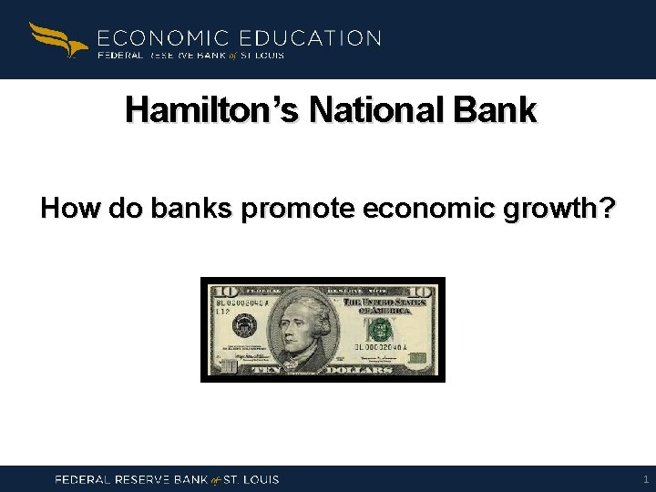 Hamilton’s National Bank How do banks promote economic growth? 1 