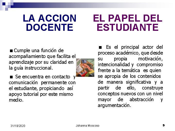 LA ACCION DOCENTE <Cumple una función de acompañamiento que facilita el aprendizaje por su