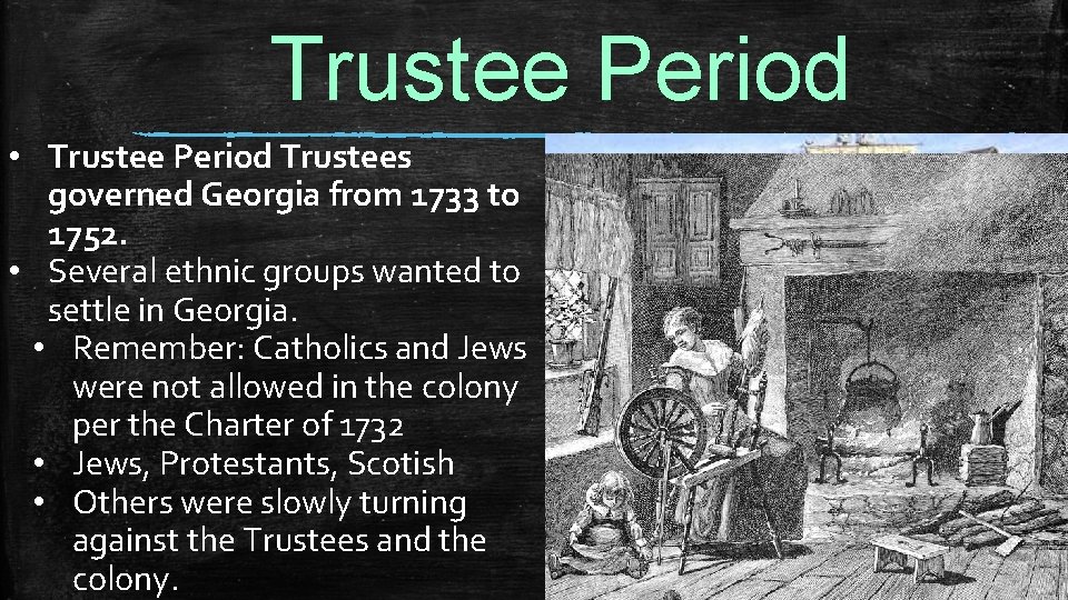 Trustee Period • Trustee Period Trustees governed Georgia from 1733 to 1752. • Several