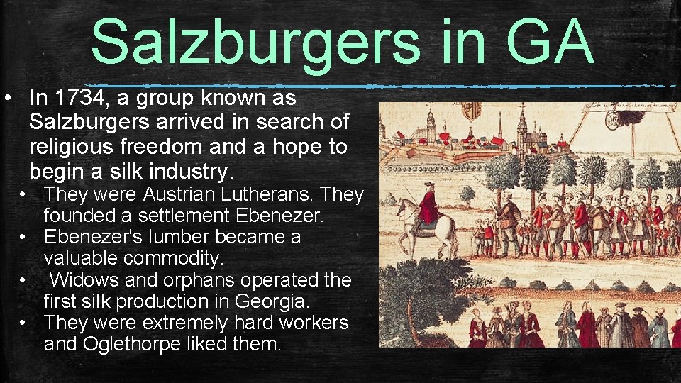 Salzburgers in GA • In 1734, a group known as Salzburgers arrived in search