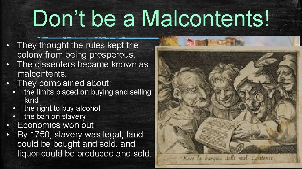 Don’t be a Malcontents! • They thought the rules kept the colony from being