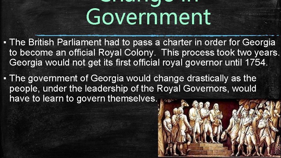 Change in Government ▪ The British Parliament had to pass a charter in order