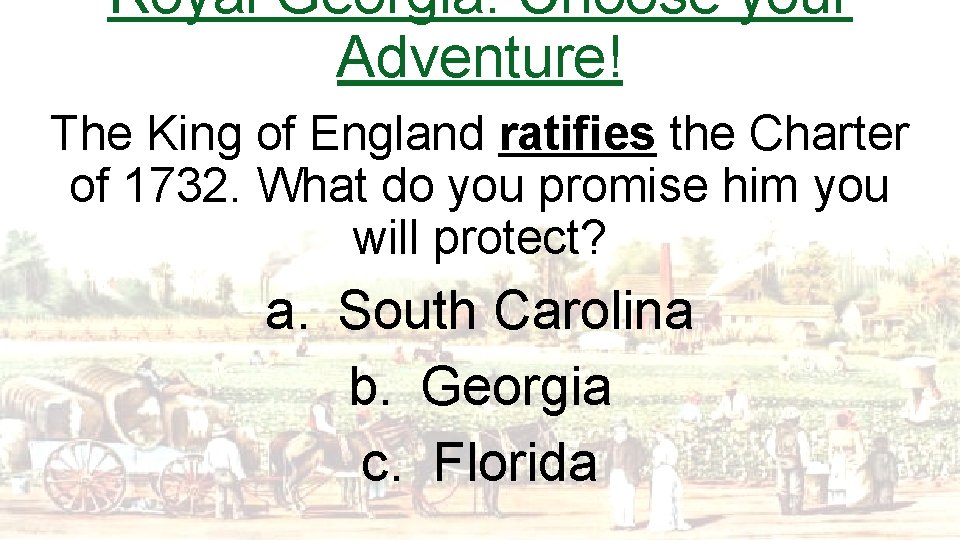 Royal Georgia: Choose your Adventure! The King of England ratifies the Charter of 1732.