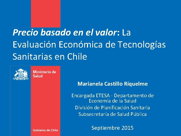 Precio basado en el valor: La Evaluación Económica de Tecnologías Sanitarias en Chile Marianela