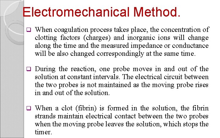 Electromechanical Method. q When coagulation process takes place, the concentration of clotting factors (charges)