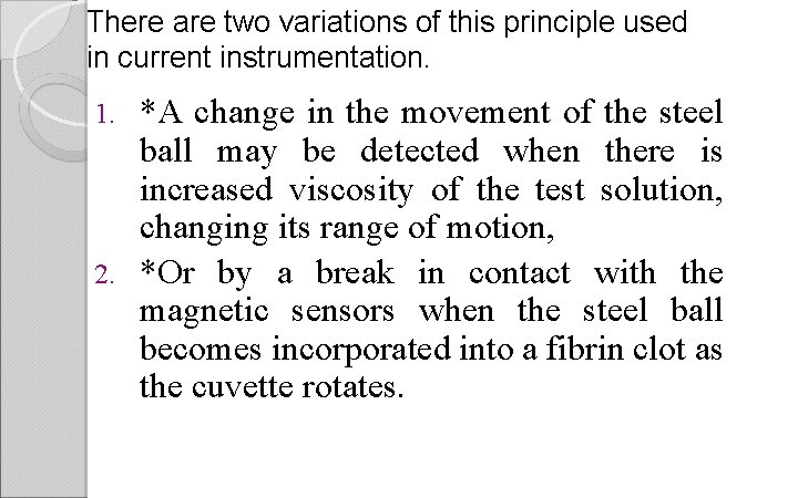 There are two variations of this principle used in current instrumentation. *A change in