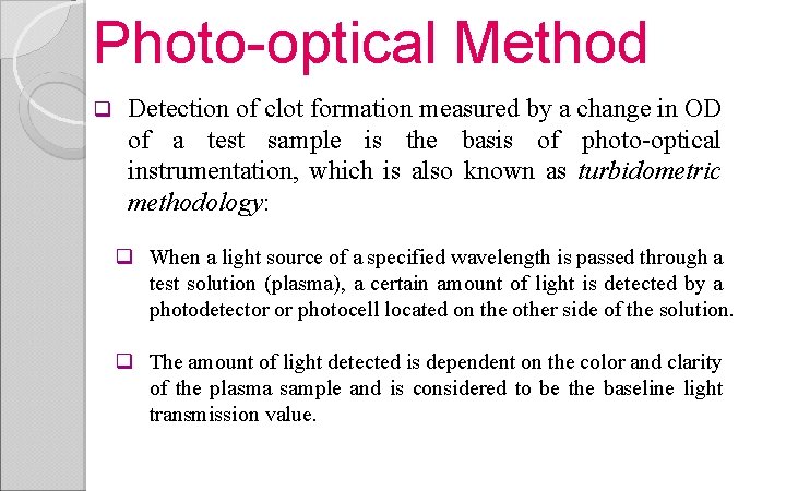 Photo-optical Method q Detection of clot formation measured by a change in OD of