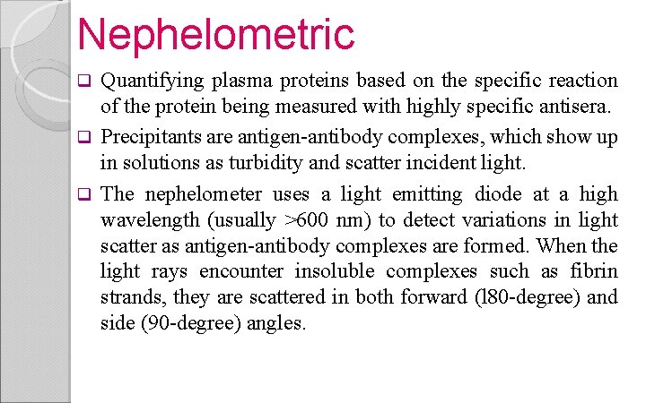 Nephelometric Quantifying plasma proteins based on the specific reaction of the protein being measured