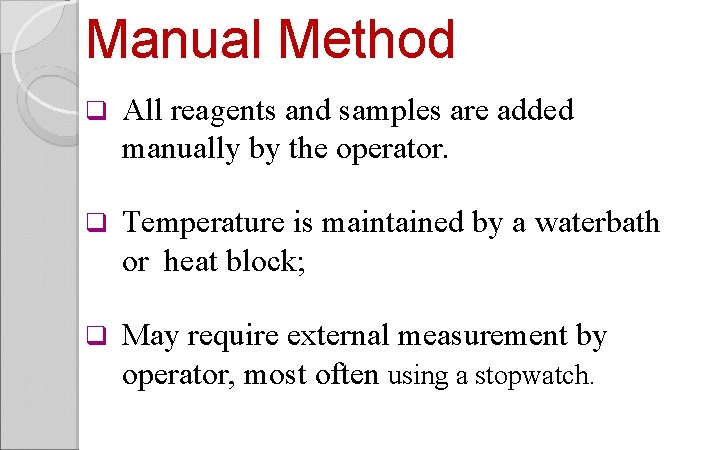 Manual Method q All reagents and samples are added manually by the operator. q